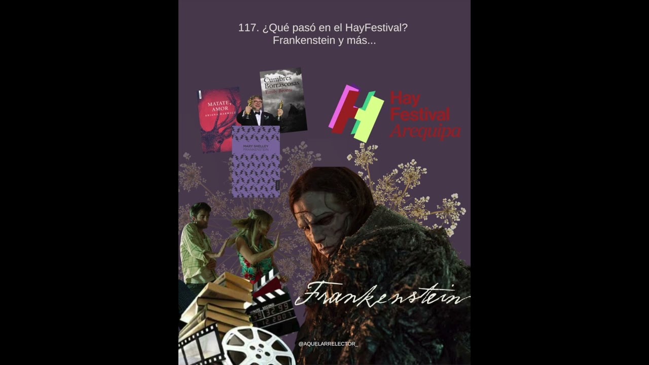 117. ¿Qué pasó en el HayFestival? Frankenstein y más