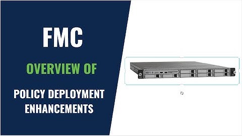 FMC Policy Deployment Improvements