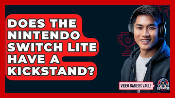 Does The Nintendo Switch Lite Have A Kickstand? - Video Gamers Vault