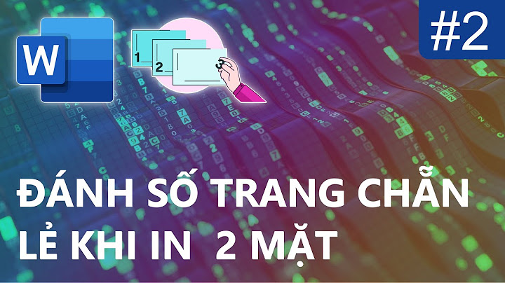 Hướng dẫn cách in trang chẵn lẻ trong word 2023