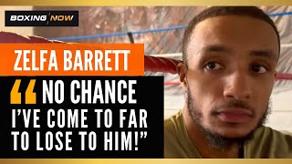 “NOBODY CAN SAVE YOU!” ZELFA BARRETT IN CAMP INTERVIEW AHEAD OF JORDAN GILL SHOWDOWN IN MANCHESTER