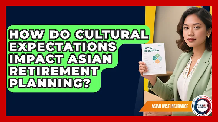 How Do Cultural Expectations Impact Asian Retirement Planning? - Asian Wise Insurance