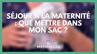 Séjour à la maternité : que mettre dans mon sac ? - La Maison des maternelles #LMDM