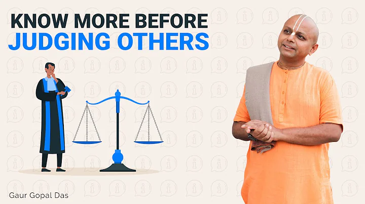 Know More Before Judging Others | Gaur Gopal Das