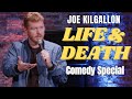 Life  death  joe kilgallon  stand up comedy special