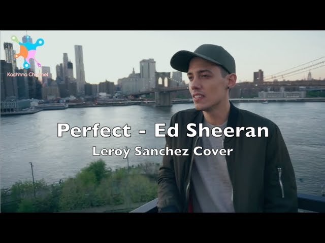 PERFECT - ED SHEERAN LYRICS | LEROY SANCHEZ COVER