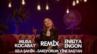 Sıla Şahin - Sarıyorum Yine Baştan (Musa Kocabay & Enbıya Engon Remix) Resimi