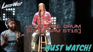 Unreal Skill! | Home Free: Drum Solo [SPM ST15] First Time REACTION