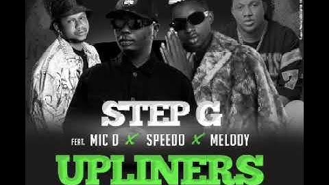 Step G UPLINERS FT Mic D,Speedo’o,Melody