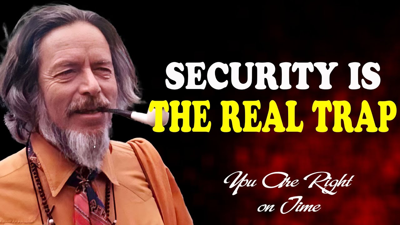 Why Seeking Security CHALLENGED Your Freedom - Alan Watts