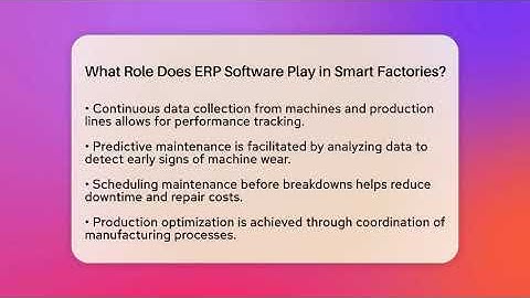 What Role Does ERP Software Play in Smart Factories? | Industrial Tech Insights News