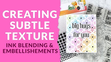 Ink Blending and Embellishments Make Everything Better! | Tremendous Textures with Erica