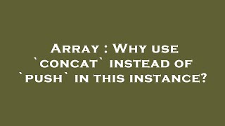 Array : Why use `concat` instead of `push` in this instance
