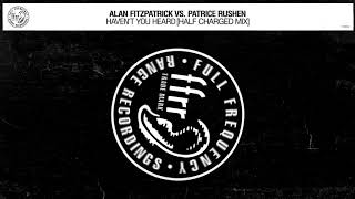 Alan Fitzpatrick vs. Patrice Rushen - Haven’t You Heard [Half Charged Mix] (Official Audio)