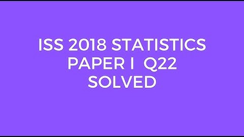 Indian Statistical Service (ISS) 2018 Statistics Paper I Set A Q22 Solved (Variance & Correlation)