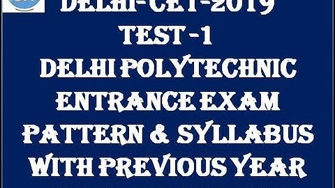 Mech Dose #279-DELHI CET 2019 TEST-1 EXAM PATTERN, SYLLABUS & PREVIOUS YEAR QUESTION PAPERS
