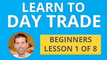 Learn to Day Trade (Free Course) - Beginners Lesson 1 of 8