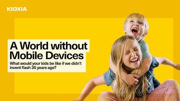 KIOXIA – A World without Flash-Enabled Mobile Devices