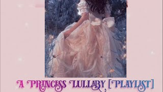 A Princess Lullaby [Playlist]