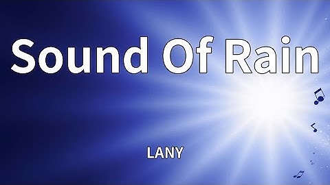 LANY - Sound Of Rain (Lyrics)