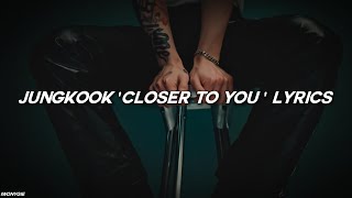 Jung Kook &#39;Closer to You (feat. Major Lazer)&#39;Lyrics