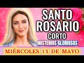 SANTO ROSARIO CORTO DE HOY MIÉRCOLES 13 DE MAYO 2026 | MISTERIOS GLORIOSOS | ROSARIO CORTO DE HOY