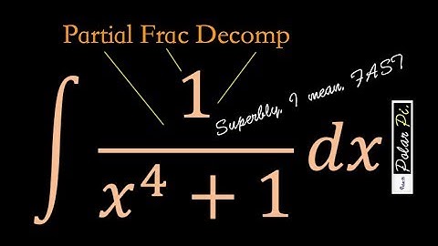 Integral of 1/(x^4+1) Fastest Partial Frac
