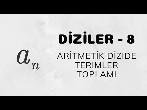 Diziler - 8 (Aritmetik Dizilerde Terimler Toplamı)