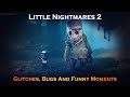 Little Nightmares 2 - Glitches, Bugs and Funny Moments (Demo)