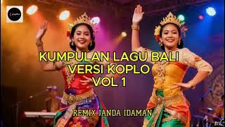 KUMPULAN LAGU BALI TERBARU VERSI KOPLO VOL 1
