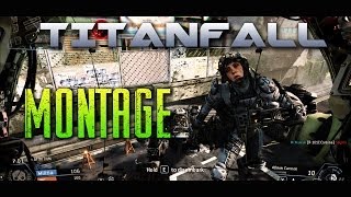 Titanfall Montage | Prepare to be Amazed!