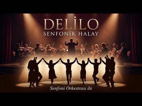 Delilo — Senfonik Halay — Senfoni Orkestrası ile Türküler