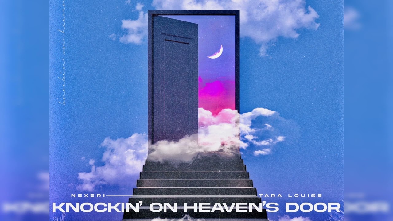 Nexeri, Tara Louise – Knockin' On Heaven's Door