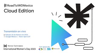 GDG Cloud MX + Women Techmakers MX | Cloud Edition: Road To IWD 2023