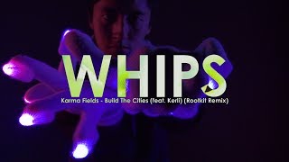 Whips | Karma Fields - Build The Cities (feat. Kerli) (Rootkit Remix) [EmazingLights.com]