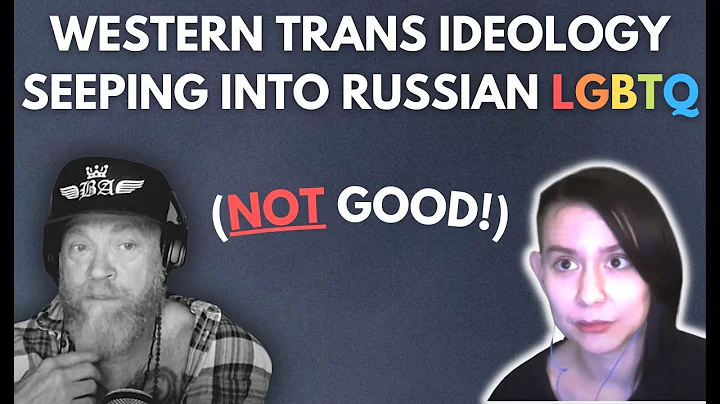 Western Trans Ideology Negatively Affecting Russia...