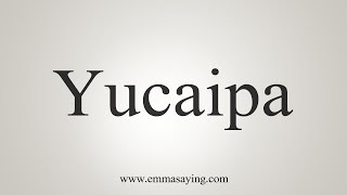 Learn how to say yucaipa with emmasaying free pronunciation tutorials.
definition and meaning can be found here:
https://www.google.com/search?q=define+yucaipa