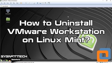 How to Uninstall VMware Workstation 14 / 15 on Linux Mint 19 / 18 | SYSNETTECH Solutions