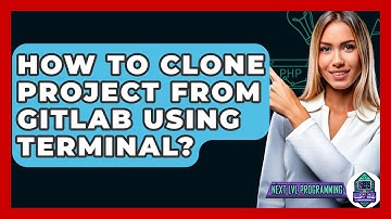 How To Clone Project From GitLab Using Terminal? - Next LVL Programming