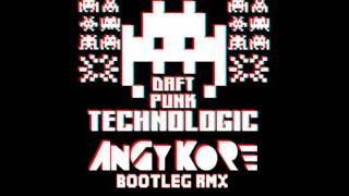 Daft Punk - Technologic (AnGy KoRe BOOTLEG remix)