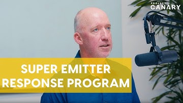 Super Emitter Response Program (SERP) | Canary Podcast Clips | Project Canary