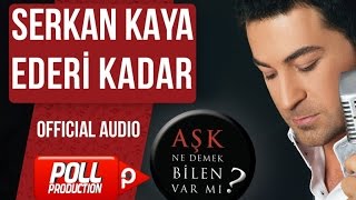 Serkan Kaya - Ederi Kadar - ( Official Audio )