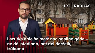 Lazutka apie šeimas: nacionalinė gėda - ne dėl stadiono, bet dėl darželių trūkumo