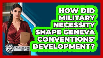 How Did Military Necessity Shape Geneva Conventions