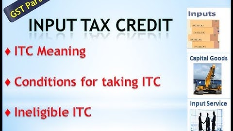 GST Input Tax Credit I Eligibility & Conditions for taking ITC I Blocked ITC