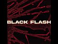Black Flash Official Audio