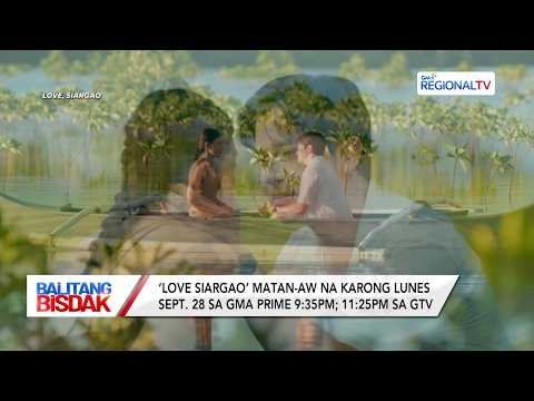 ‘Love Siargao,’ Matan-aw na karong Lunes | Balitang Bisdak