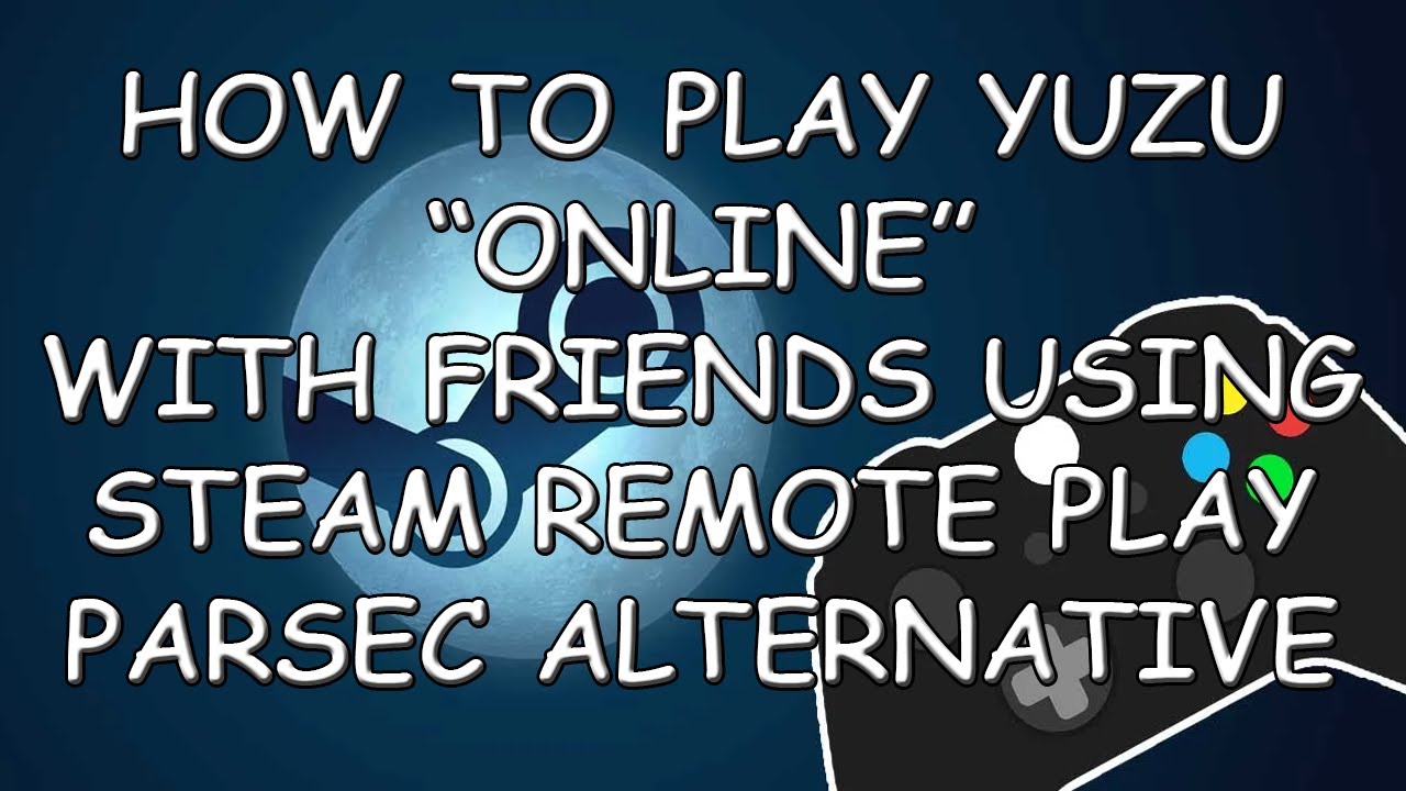 How To Play Yuzu Online With Steam Remote Play