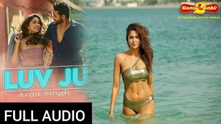 Luv Ju - Full Song by Arijit Singh from 