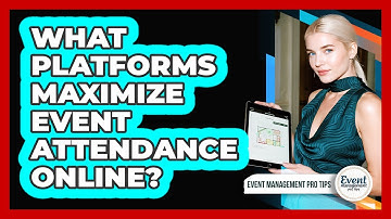 What Platforms Maximize Event Attendance Online?